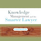 Knowledge Management and the Smarter Lawyer