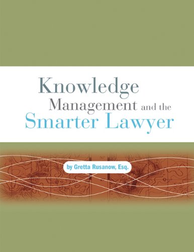 Knowledge Management and the Smarter Lawyer