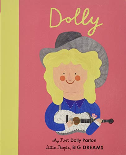 Dolly Parton: My First Dolly Parton (Little People, BIG DREAMS, 28)