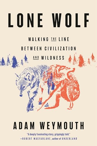 Lone Wolf: Walking the Line Between Civilization and Wildness
