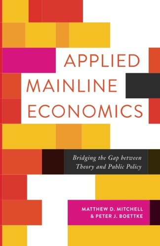 Applied Mainline Economics: Bridging the Gap between Theory and Public Policy (Advanced Studies in Political Economy)