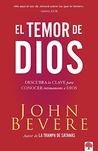 El Temor de Dios: Descubra La Clave Para Conocer Íntimamente a Dios (Spanish Edition)