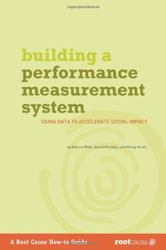 Building a Performance Measurement System: Using Data to Accelerate Social Impact