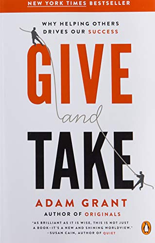 Give and Take: Why Helping Others Drives Our Success