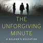 The Unforgiving Minute: A Soldier's Education