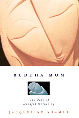Buddha Mom: The Path of Mindful Mothering