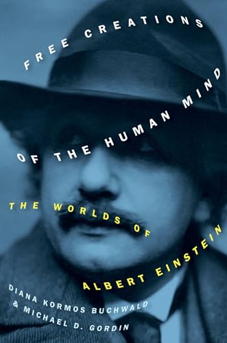 Free Creations of the Human Mind: The Worlds of Albert Einstein