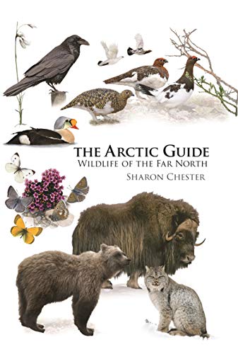 The Arctic Guide: Wildlife of the Far North (Princeton Field Guides, 109)