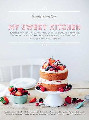 My Sweet Kitchen: Recipes for Stylish Cakes, Pies, Cookies, Donuts, Cupcakes, and More-plus tutorials for distinctive decoration, styling, and photography