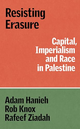 Resisting Erasure: Capital, Imperialism and Race in Palestine