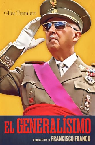 El Generalísimo: A Biography of Francisco Franco
