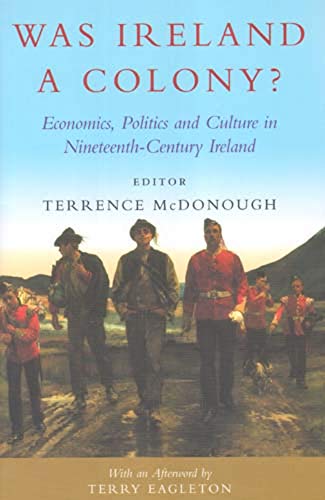 Was Ireland a Colony?: Economy, Politics, Ideology and Culture in Nineteenth-Century Ireland