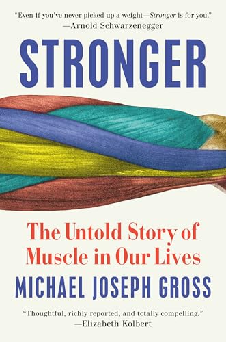 Stronger: The Untold Story of Muscle in Our Lives