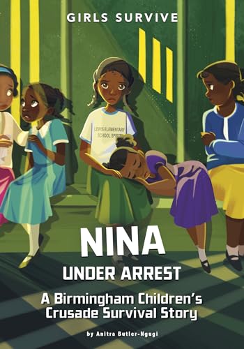 Nina Under Arrest: A Birmingham Children's Crusade Survival Story (Girls Survive)