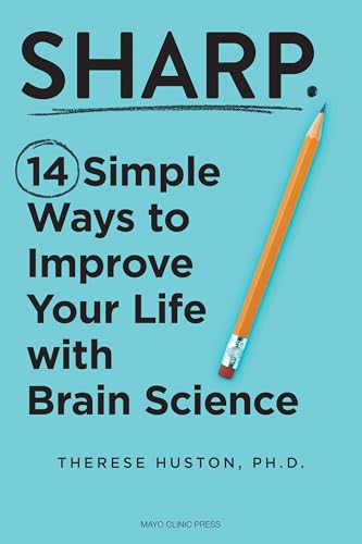 Sharp: 14 Simple Ways to Improve Your Life with Brain Science