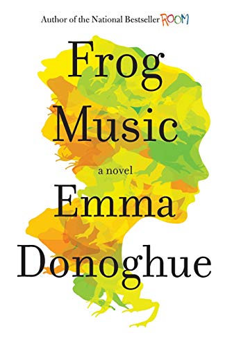 Frog Music: A Novel