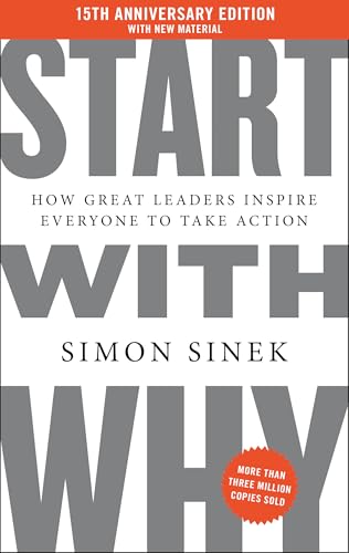 Start with Why 15th Anniversary Edition: How Great Leaders Inspire Everyone to Take Action