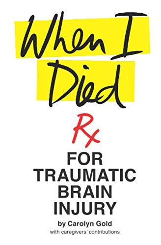 When I Died: Rx for Traumatic Brain Injury