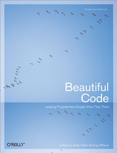 Beautiful Code: Leading Programmers Explain How They Think (Theory in Practice (O'Reilly))