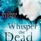 Whisper the Dead (The Lovegrove Legacy)