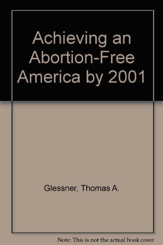 Achieving an Abortion-Free America by 2001