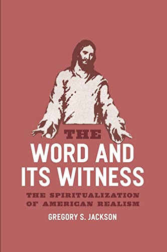 The Word and Its Witness: The Spiritualization of American Realism