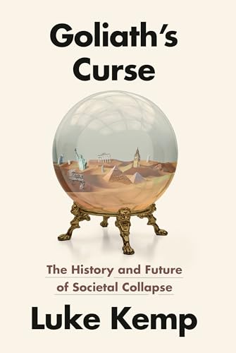 Goliath's Curse: The History and Future of Societal Collapse