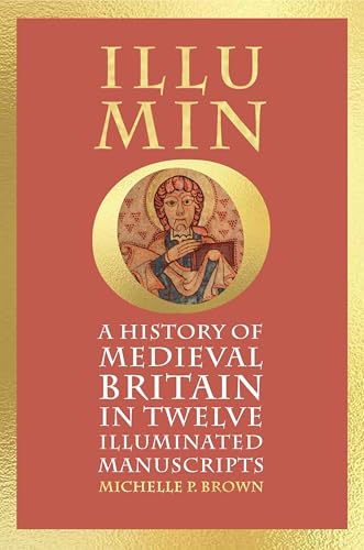 Illumino: A History of Medieval Britain in 12 Illuminated Manuscripts