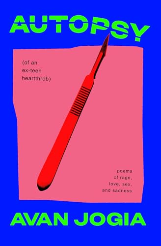 Autopsy (of an Ex-Teen Heartthrob): (poems of rage, love, sex, and sadness)
