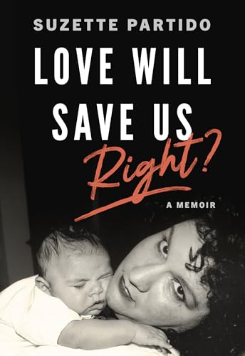 Love Will Save Us, Right?: A Memoir