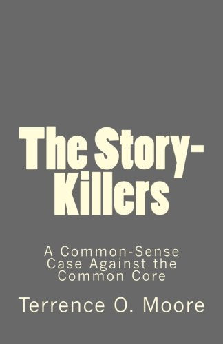 The Story-Killers: A Common-Sense Case Against the Common Core