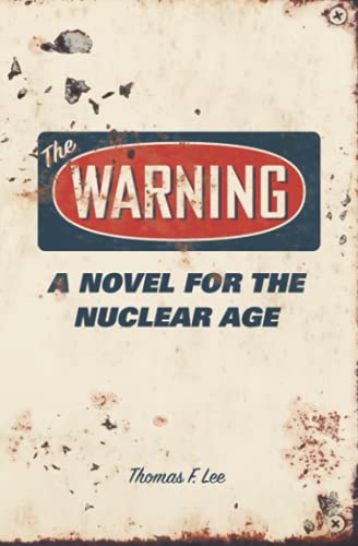 The Warning: A Novel for the Nuclear Age