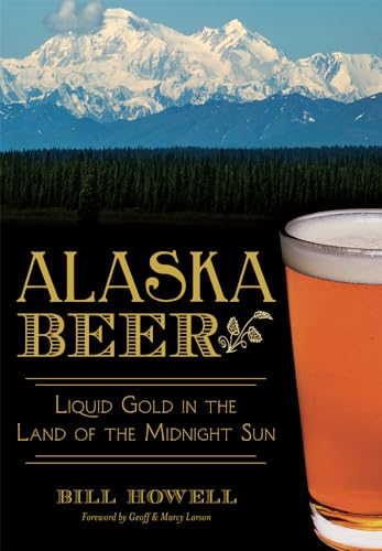 Alaska Beer:: Liquid Gold in the Land of the Midnight Sun (American Palate)