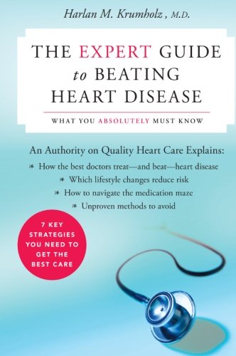 The Expert Guide to Beating Heart Disease: What You Absolutely Must Know (Harperresource Book)