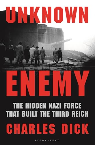 Unknown Enemy: The Hidden Nazi Force That Built the Third Reich