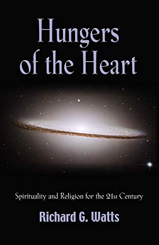 HUNGERS OF THE HEART: Spirituality and Religion for the 21st Century