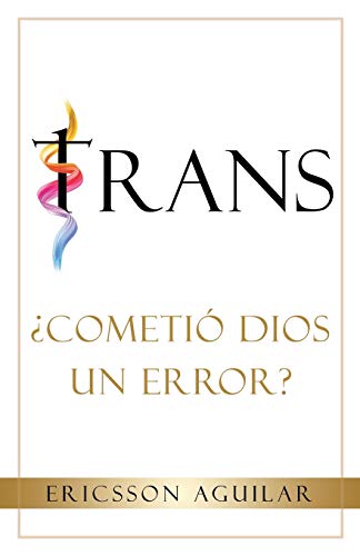 Trans: ¿Cometió Dios un Error? (Spanish Edition)