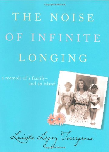 The Noise of Infinite Longing: A Memoir of a Family--and an Island