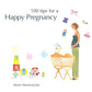 100 Tips for a Happy Pregnancy (Happy Tips Series)
