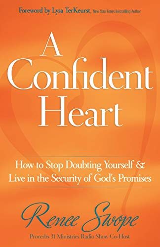 A Confident Heart: How to Stop Doubting Yourself and Live in the Security of Gods Promises