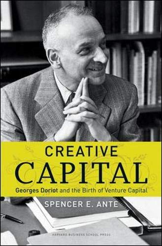 Creative Capital: Georges Doriot and the Birth of Venture Capital