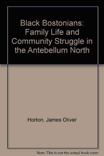 Black Bostonians: Family Life and Community Struggle in the Antebellum North