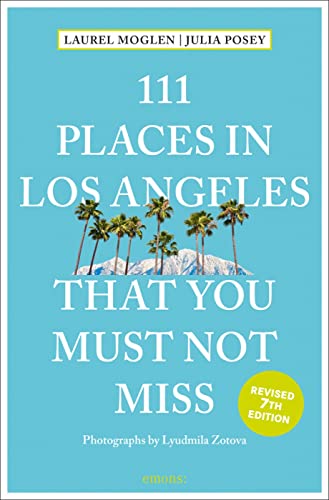111 Places in Los Angeles That You Must Not Miss (111 Places in .... That You Must Not Miss)