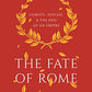 The Fate of Rome: Climate, Disease, and the End of an Empire (The Princeton History of the Ancient World, 2)
