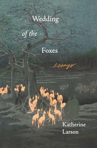 Wedding of the Foxes: Essays