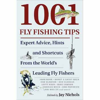 1001 Fly Fishing Tips: Expert Advice, Hints and Shortcuts From the World's Leading Fly Fishers