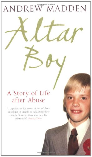 Altar Boy: A Story Of Life After Abuse
