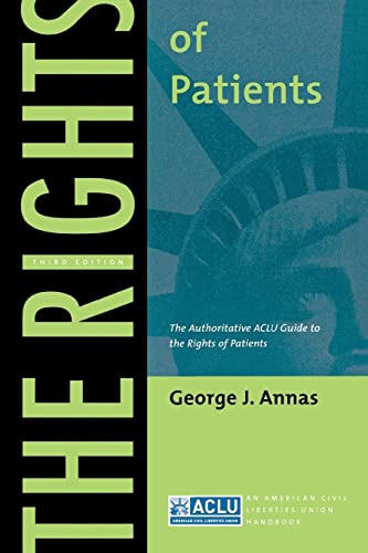 The Rights of Patients: The Authoritative ACLU Guide to the Rights of Patients, Third Edition (ACLU Handbook)