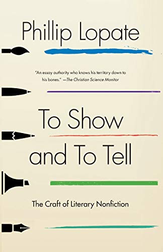 To Show and to Tell: The Craft of Literary Nonfiction