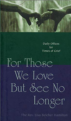 For Those We Love But See No Longer: Daily Offices for Times of Grief